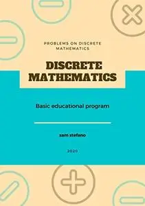 PROBLEMS ON DISCRETE MATHEMATICS: Basic educational program