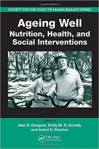 Ageing Well: Nutrition, Health, and Social Interventions