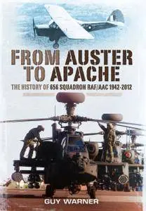 FROM AUSTER TO APACHE: The History of 656 Squadron RAF/AAC 1942-2012