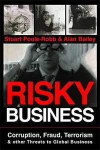 Risky Business: Corruption, Fraud, Terrorism and Other Threats to Global Business