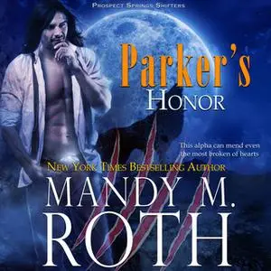 «Parker's Honor» by Mandy M. Roth