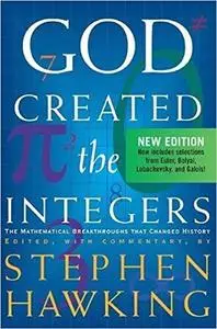 God Created The Integers: The Mathematical Breakthroughs that Changed History