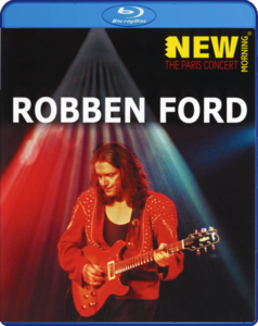 Robben Ford - The Paris Concert [New Morning] (2011)