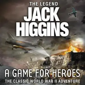 «A Game for Heroes» by Jack Higgins