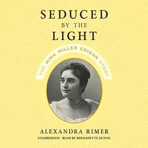 Seduced by the Light: The Mina Miller Edison Story [Audiobook]