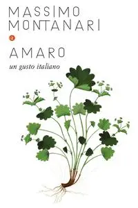 Massimo Montanari - Amaro. Un gusto italiano