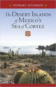 The Desert Islands of Mexico’s Sea of Cortez Ed 2