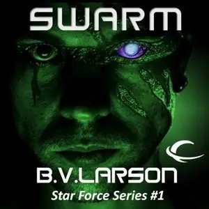 B. V. Larson - Swarm (Star Force, Book 1) [Audiobook]