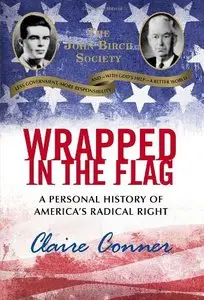 Wrapped in the Flag: A Personal History of America's Radical Right