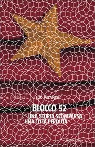 Lou Palanca - Blocco 52. Una storia scomparsa, una città perduta
