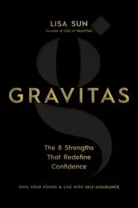 Gravitas: The 8 Strengths That Redefine Confidence