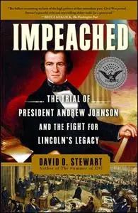 «Impeached: The Trial of President Andrew Johnson and the Fight for Lincoln's Legacy» by David O. Stewart