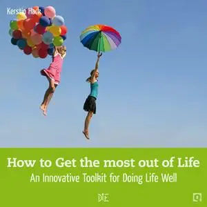 «How to Get the Most Out of Life» by Kerstin Hack