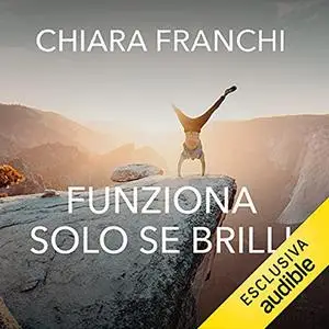 «Funziona solo se brilli» by Chiara Franchi