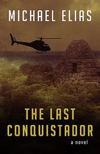 «The Last Conquistador» by Michael Elias