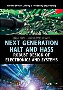 Next Generation Halt and Hass: Robust Design of Electronics and Systems