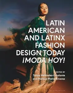 Latin American and Latinx Fashion Design Today - ¡Moda Hoy!