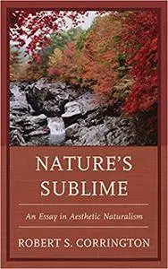 Nature's Sublime: An Essay in Aesthetic Naturalism