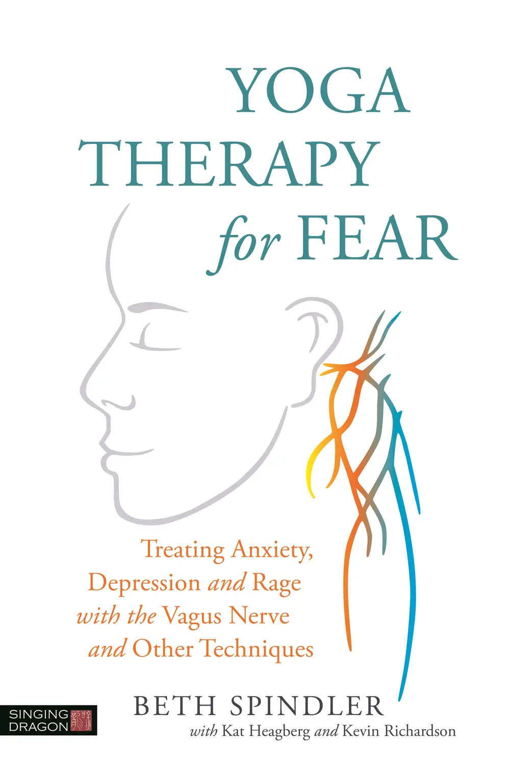 Yoga Therapy for Fear: Treating Anxiety, Depression and ...