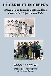 LE GARBUTT IN GUERRA: Storia di una famiglia anglo-siciliana durante la seconda guerra mondiale