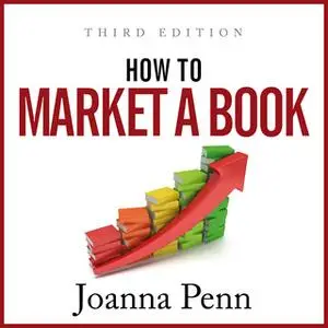 «How To Market A Book – Third Edition» by Joanna Penn