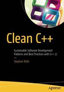 Clean C++: Sustainable Software Development Patterns and Best Practices with C++ 17