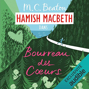 M.C. Beaton "Hamish Macbeth, tome 10 : Bourreau des coeurs"