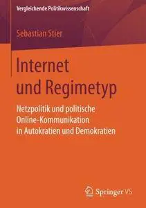 Internet und Regimetyp: Netzpolitik und politische Online-Kommunikation in Autokratien und Demokratien