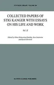 Collected Papers of Stig Kanger with Essays on his Life and Work, Vol. II