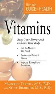 «Your Guide to Health: Vitamins: Boost Your Energy and Enhance Your Body» by Maureen Ternus