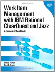 Work Item Management with IBM Rational ClearQuest and Jazz: A Customization Guide (repost)