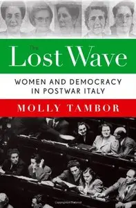 The Lost Wave: Women and Democracy in Postwar Italy (Repost)