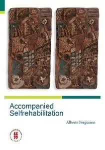 «Accompanied Selfrehabilitation» by Alberto Fergusson