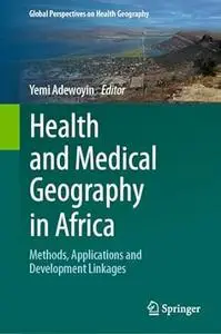 Health and Medical Geography in Africa: Methods, Applications and Development Linkages