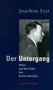 Der Untergang: Hitler und das Ende des Dritten Reiches. Eine historische Skizze (Repost)