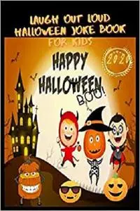 LAUGH OUT LOUD - Halloween Joke book for kids: Trick or Treat - Funny Halloween Jokes (125+ Clean Jokes for Family time)
