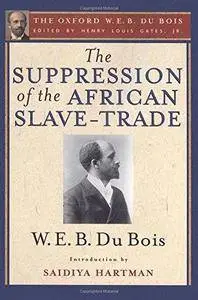 The Suppression of the African Slave-Trade to the United States of America