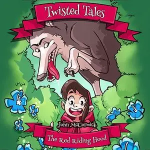 «Twisted Tales: Red Riding Hood» by John McCormick