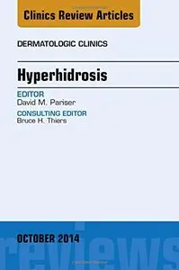 Hyperhidrosis, An Issue of Dermatologic Clinics, 1e (The Clinics: Dermatology)