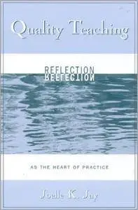 Quality Teaching; Reflection as the Heart of Practice