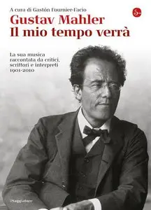 Gustav Mahler - Il mio tempo verrà