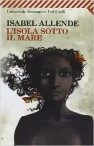Isabel Allende - L'Isola Sotto Il Mare
