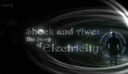 BBC - Shock and Awe: The Story of Electricity (2011)