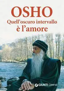 Osho - Quell’oscuro intervallo è l’amore (Repost)