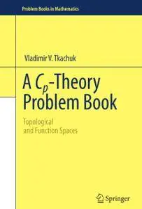 A Cp-Theory Problem Book: Topological and Function Spaces (Repost)