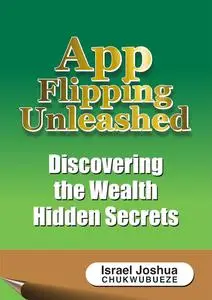 App Flipping Unleashed: Discovering the Wealth Hidden Secrets