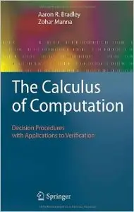 The Calculus of Computation: Decision Procedures with Applications to Verification