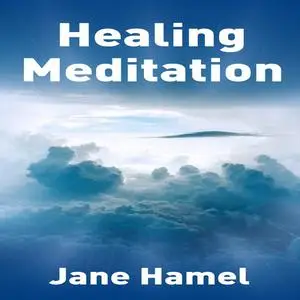 «Healing Meditation» by Jane Hamel