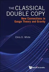 The Classical Double Copy: New Connections in Gauge Theory and Gravity