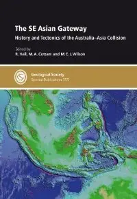 The SE Asian Gateway: History and Tectonics of the Australia-Asia collision - Special Publication 355